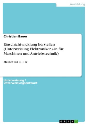 Einschichtwicklung herstellen (Unterweisung Elektroniker /-in für Maschinen und Antriebstechnik)