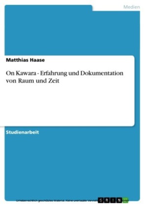On Kawara - Erfahrung und Dokumentation von Raum und Zeit