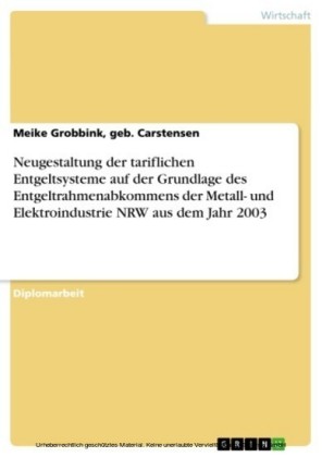 Neugestaltung der tariflichen Entgeltsysteme auf der Grundlage des Entgeltrahmenabkommens der Metall- und Elektroindustrie NRW aus dem Jahr 2003