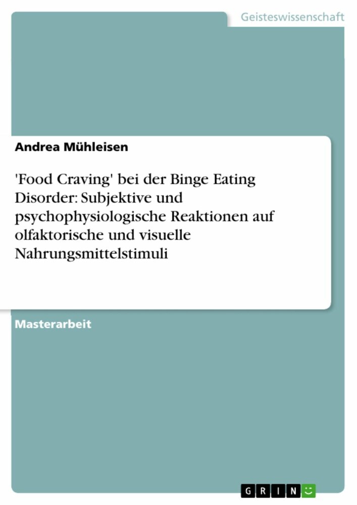 'Food Craving' bei der Binge Eating Disorder: Subjektive und psychophysiologische Reaktionen auf olfaktorische und visuelle Nahrungsmittelstimuli main product photo