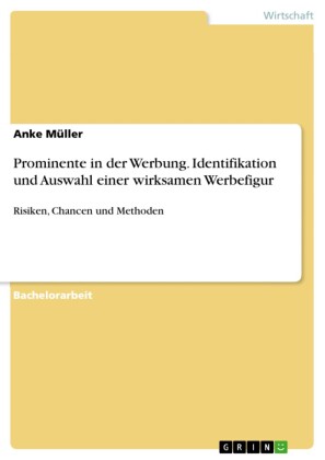 Prominente in der Werbung. Identifikation und Auswahl einer wirksamen Werbefigur