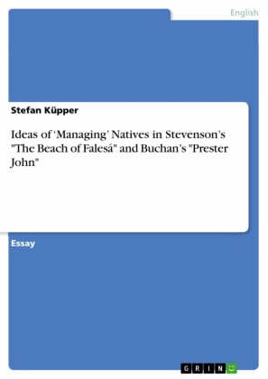 Ideas of 'Managing' Natives in Stevenson's 'The Beach of Falesá'  and Buchan's 'Prester John'