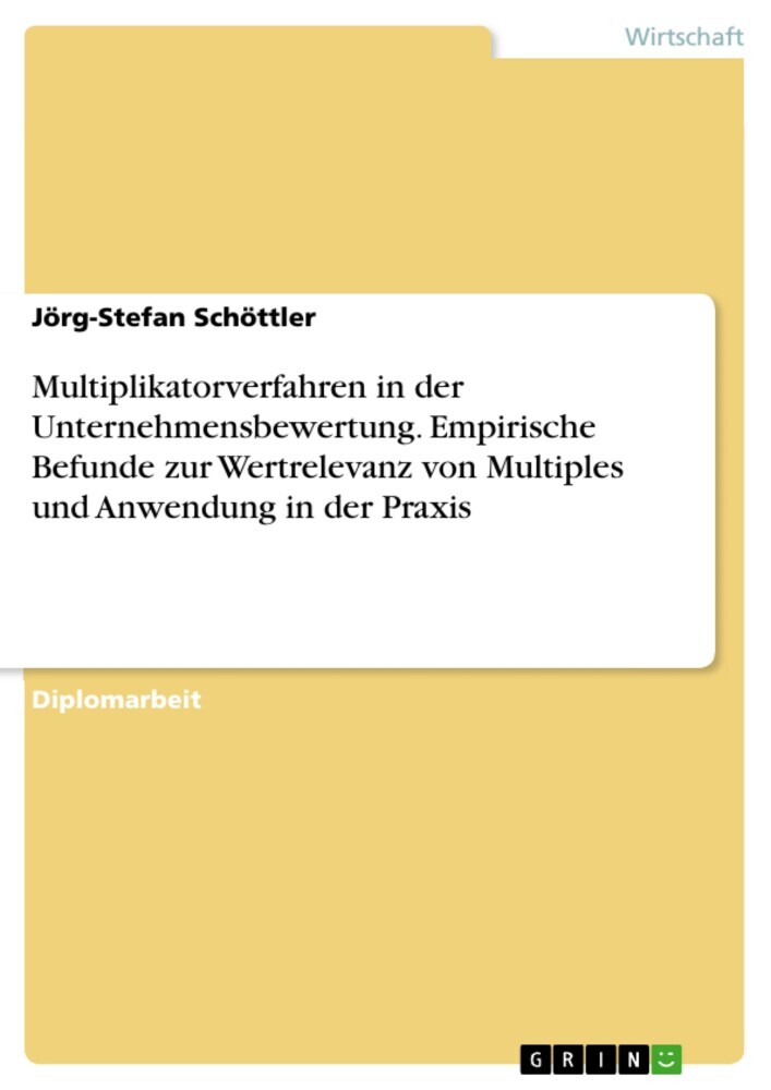 Multiplikatorverfahren in der Unternehmensbewertung. Empirische Befunde zur Wertrelevanz von Multiples und Anwendung in der Praxis main product photo