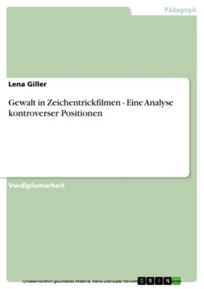 Gewalt in Zeichentrickfilmen - Eine Analyse kontroverser Positionen