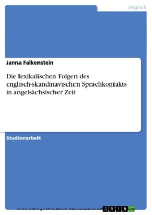 Die lexikalischen Folgen des englisch-skandinavischen Sprachkontakts in angelsächsischer Zeit