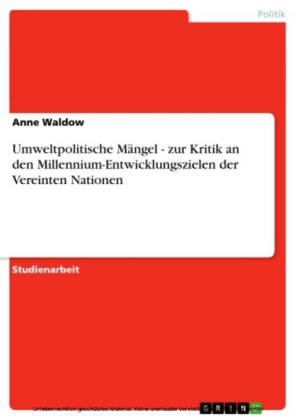 Umweltpolitische Mängel - zur Kritik an den Millennium-Entwicklungszielen der Vereinten Nationen