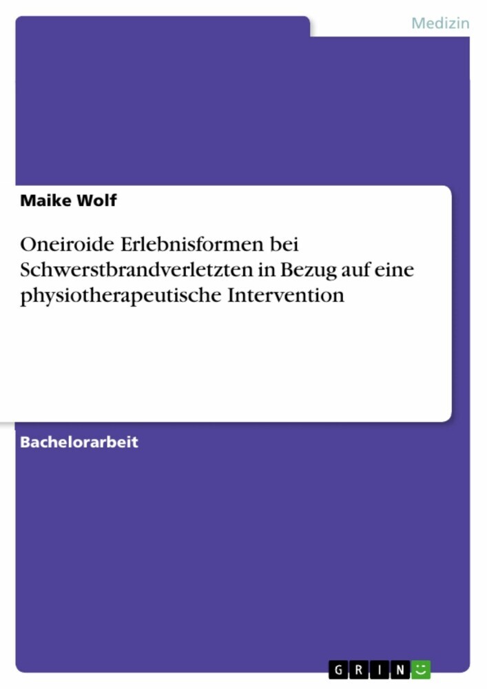 Oneiroide Erlebnisformen bei Schwerstbrandverletzten in Bezug auf eine physiotherapeutische Intervention main product photo