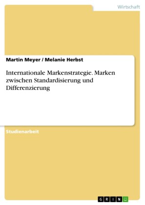 Internationale Markenstrategie. Marken zwischen Standardisierung und Differenzierung