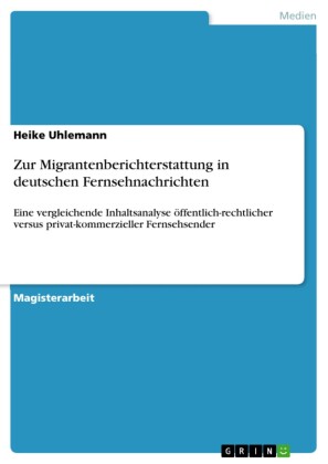 Zur Migrantenberichterstattung in deutschen Fernsehnachrichten