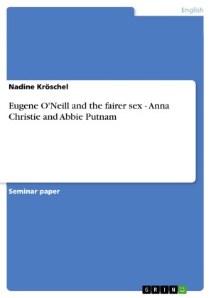 Eugene O'Neill and the fairer sex - Anna Christie and Abbie Putnam