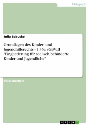 Grundlagen des Kinder- und Jugendhilferechts - 35a SGBVIII 'Eingliederung für seelisch behinderte Kinder und Jugendliche'