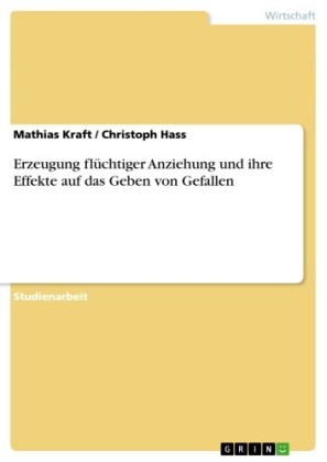 Erzeugung flüchtiger Anziehung  und ihre Effekte auf das Geben von Gefallen