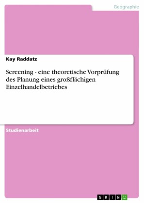 Screening - eine theoretische Vorprüfung des Planung eines großflächigen Einzelhandelbetriebes