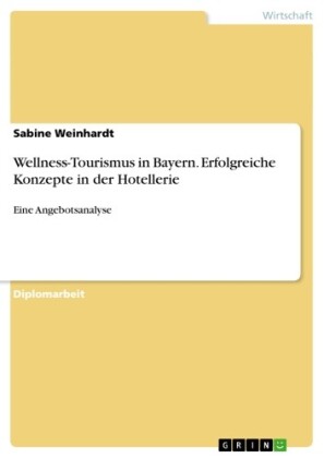 Wellness-Tourismus in Bayern. Erfolgreiche Konzepte in der Hotellerie