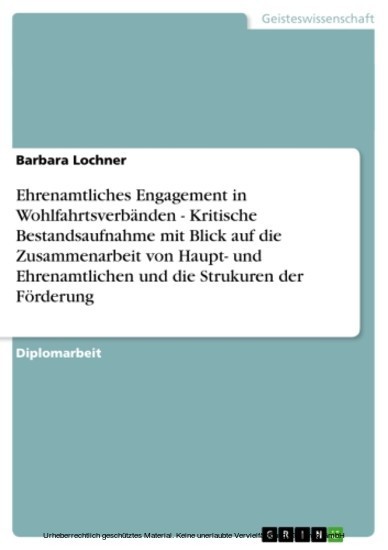 Ehrenamtliches Engagement in Wohlfahrtsverbänden - Kritische Bestandsaufnahme mit Blick auf die Zusammenarbeit von Haupt- und Ehrenamtlichen und die Strukuren der Förderung main product photo