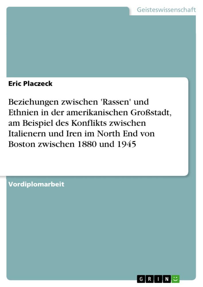 Beziehungen zwischen 'Rassen' und Ethnien in der amerikanischen Großstadt, am Beispiel des Konflikts zwischen Italienern und Iren im North End von Boston zwischen 1880 und 1945 main product photo