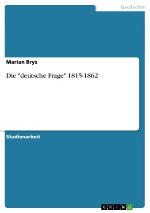 Die 'deutsche Frage' 1815-1862