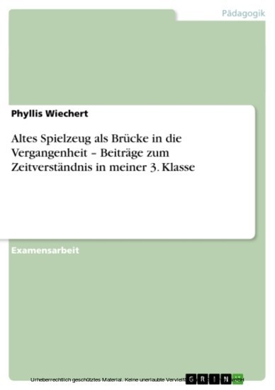 Altes Spielzeug als Brücke in die Vergangenheit - Beiträge zum Zeitverständnis in meiner 3. Klasse main product photo