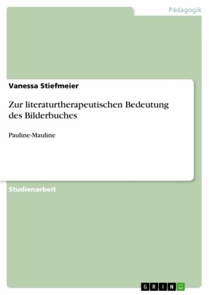Zur literaturtherapeutischen Bedeutung des Bilderbuches