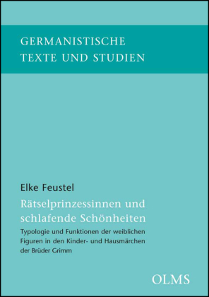 Rätselprinzessinnen und schlafende Schönheiten - Typologie und Funktionen der weiblichen Figuren in den Kinder- und Hausmärchen der Brüder Grimm