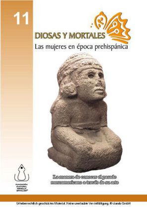 Diosas y Mortales: Las Mujeres en Época Prehispánica