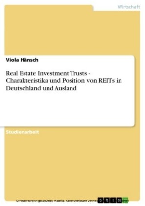 Real Estate Investment Trusts - Charakteristika und  Position von REITs in Deutschland und Ausland