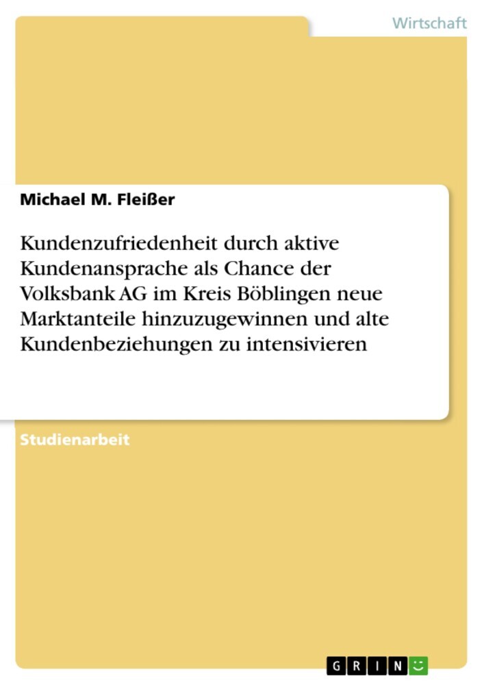 Kundenzufriedenheit durch aktive Kundenansprache als Chance der Volksbank AG im Kreis Böblingen neue Marktanteile hinzuzugewinnen und alte Kundenbeziehungen zu intensivieren main product photo