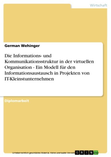 Die Informations- und Kommunikationsstruktur in der virtuellen Organisation - Ein Modell für den Informationsaustausch in Projekten von IT-Kleinstunternehmen main product photo