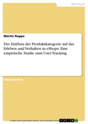 Der Einfluss der Produktkategorie auf das Erleben und Verhalten in eShops: Eine empirische Studie zum User-Tracking