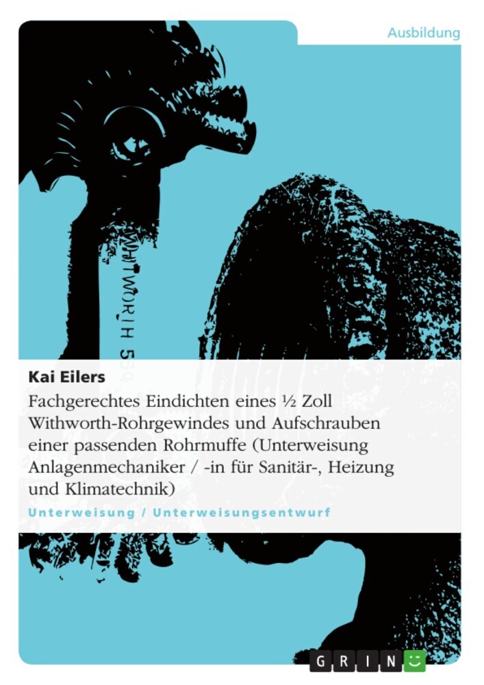 Fachgerechtes Eindichten eines ½ Zoll Withworth-Rohrgewindes und Aufschrauben einer passenden Rohrmuffe (Unterweisung Anlagenmechaniker / -in für Sanitär-, Heizung und Klimatechnik) main product photo