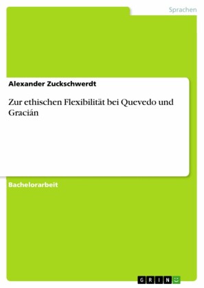 Zur ethischen Flexibilität bei Quevedo und Gracián