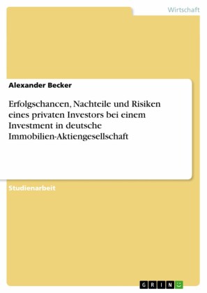 Erfolgschancen, Nachteile und Risiken eines privaten Investors bei einem Investment in deutsche Immobilien-Aktiengesellschaft