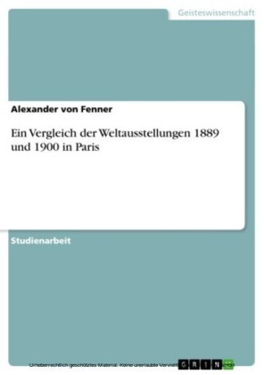 Ein Vergleich der Weltausstellungen 1889 und 1900 in Paris