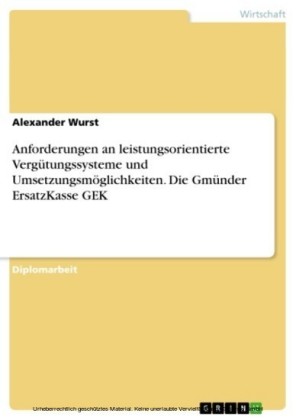 Anforderungen an leistungsorientierte Vergütungssysteme und Umsetzungsmöglichkeiten. Die Gmünder ErsatzKasse GEK