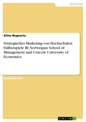 Strategisches Marketing von Hochschulen: Fallbeispiele BI Norwegian School of Management und  Cracow University of Economics