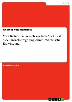 Vom Kölner Gürzenich zur New York East Side - Konfliktregelung durch militärische Erzwingung