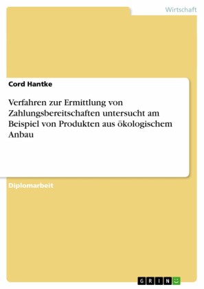 Verfahren zur Ermittlung von Zahlungsbereitschaften untersucht am Beispiel von Produkten aus ökologischem Anbau