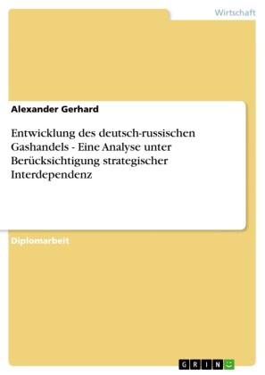 Entwicklung des deutsch-russischen Gashandels - Eine Analyse unter Berücksichtigung strategischer Interdependenz