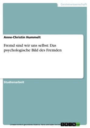 Fremd sind wir uns selbst: Das psychologische Bild des Fremden
