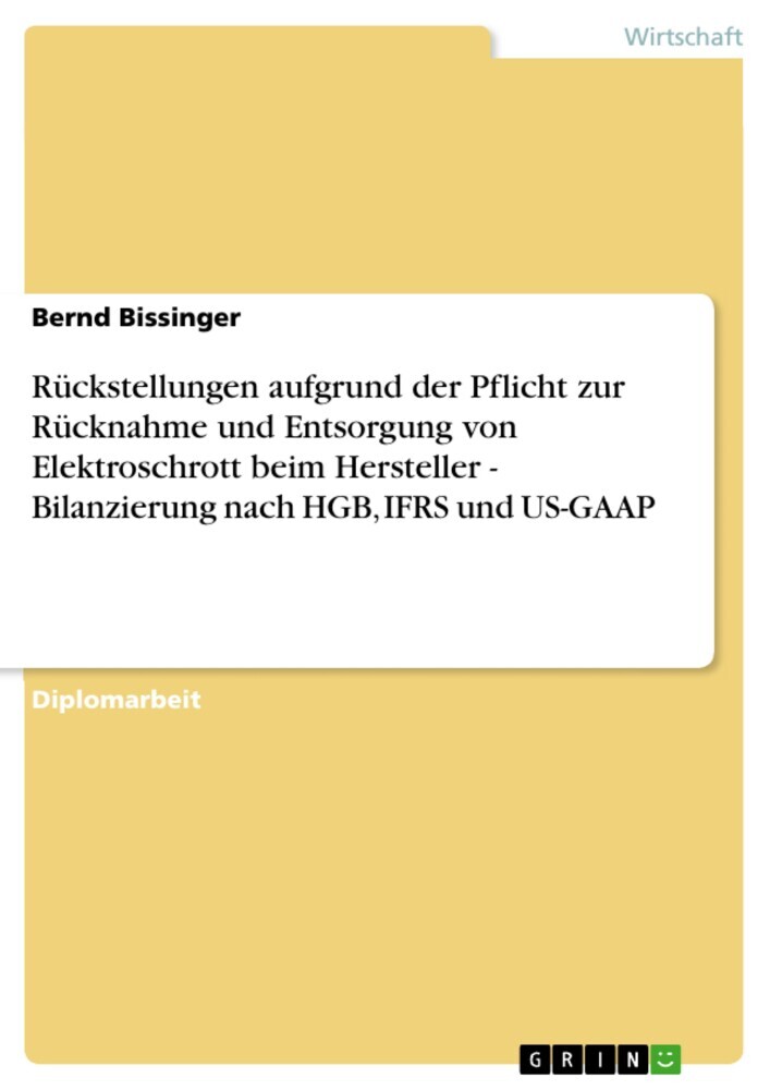Rückstellungen aufgrund der Pflicht zur Rücknahme und Entsorgung von Elektroschrott beim Hersteller - Bilanzierung nach HGB, IFRS und US-GAAP main product photo