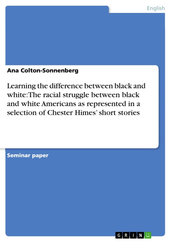 Learning the difference between black and white: The racial struggle between black and white Americans as represented in a selection of Chester Himes' short stories main product photo