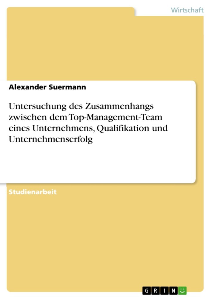 Untersuchung des Zusammenhangs zwischen dem Top-Management-Team eines Unternehmens, Qualifikation und Unternehmenserfolg main product photo