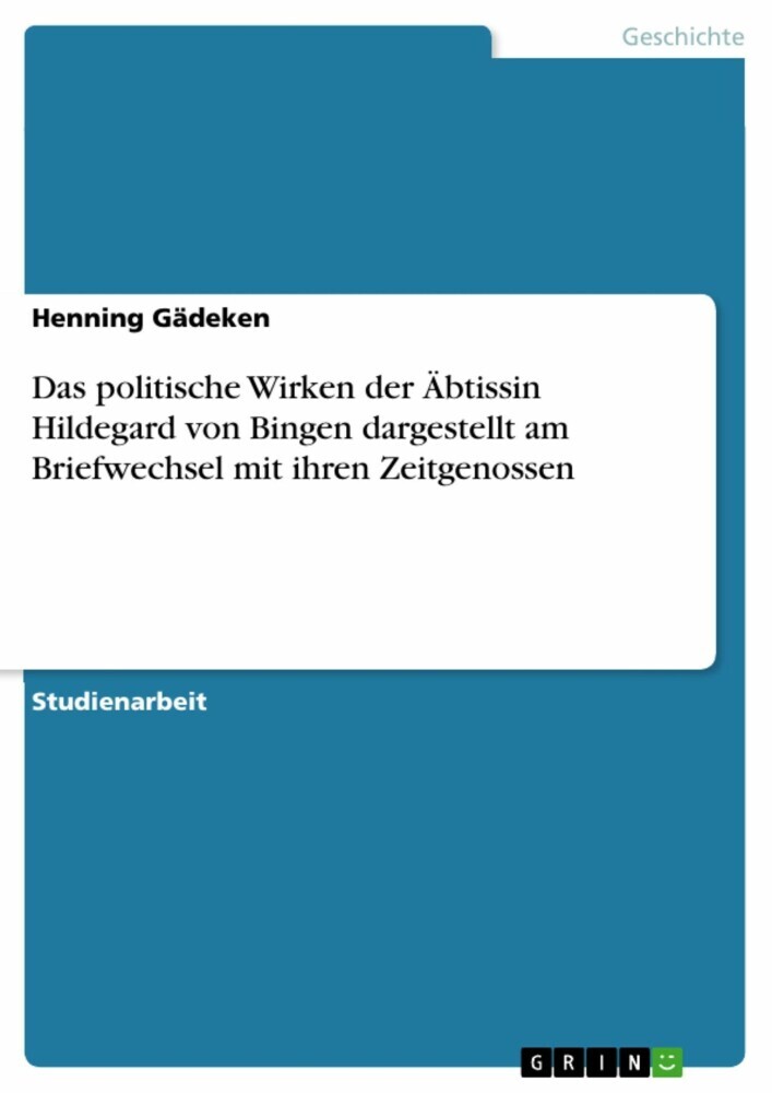 Das politische Wirken der Äbtissin Hildegard von Bingen dargestellt am Briefwechsel mit ihren Zeitgenossen main product photo