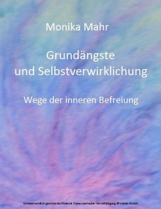 Grundängste und Selbstverwirklichung. Wege der inneren Befreiung