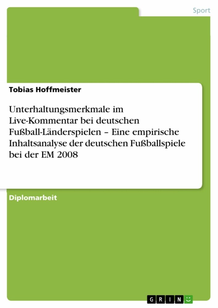 Unterhaltungsmerkmale im Live-Kommentar bei deutschen Fußball-Länderspielen - Eine empirische Inhaltsanalyse der deutschen Fußballspiele bei der EM 2008 main product photo