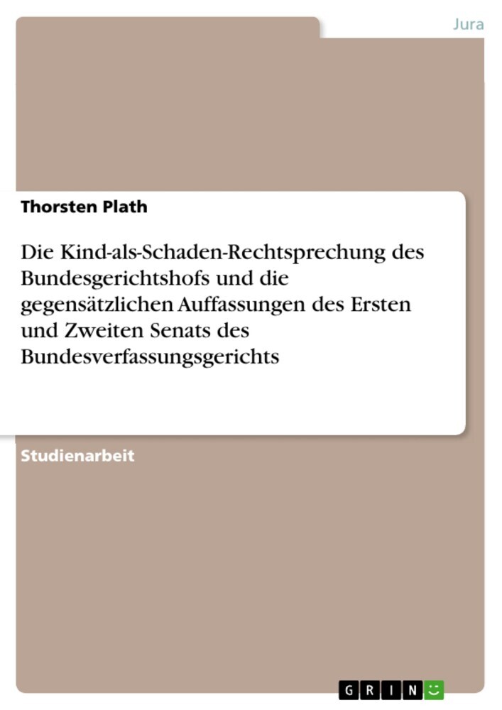 Die Kind-als-Schaden-Rechtsprechung des Bundesgerichtshofs und die gegensätzlichen Auffassungen des Ersten und Zweiten Senats des Bundesverfassungsgerichts main product photo