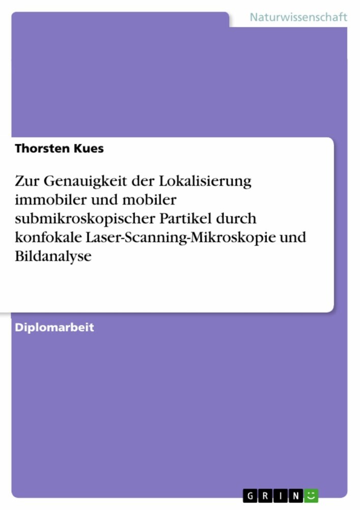Zur Genauigkeit der Lokalisierung immobiler und mobiler submikroskopischer Partikel durch konfokale Laser-Scanning-Mikroskopie und Bildanalyse main product photo