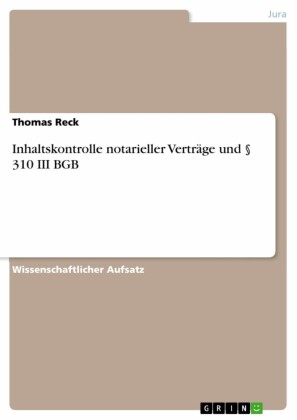 Inhaltskontrolle notarieller Verträge und 310 III BGB