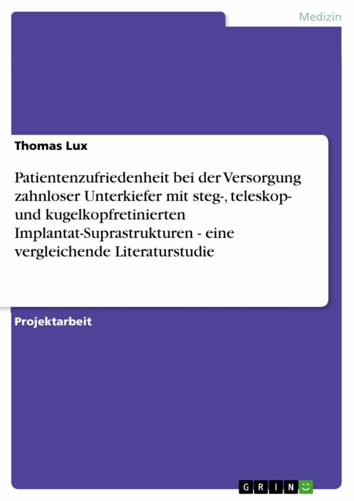 Patientenzufriedenheit bei der Versorgung zahnloser Unterkiefer mit steg-, teleskop- und kugelkopfretinierten Implantat-Suprastrukturen - eine vergleichende Literaturstudie main product photo