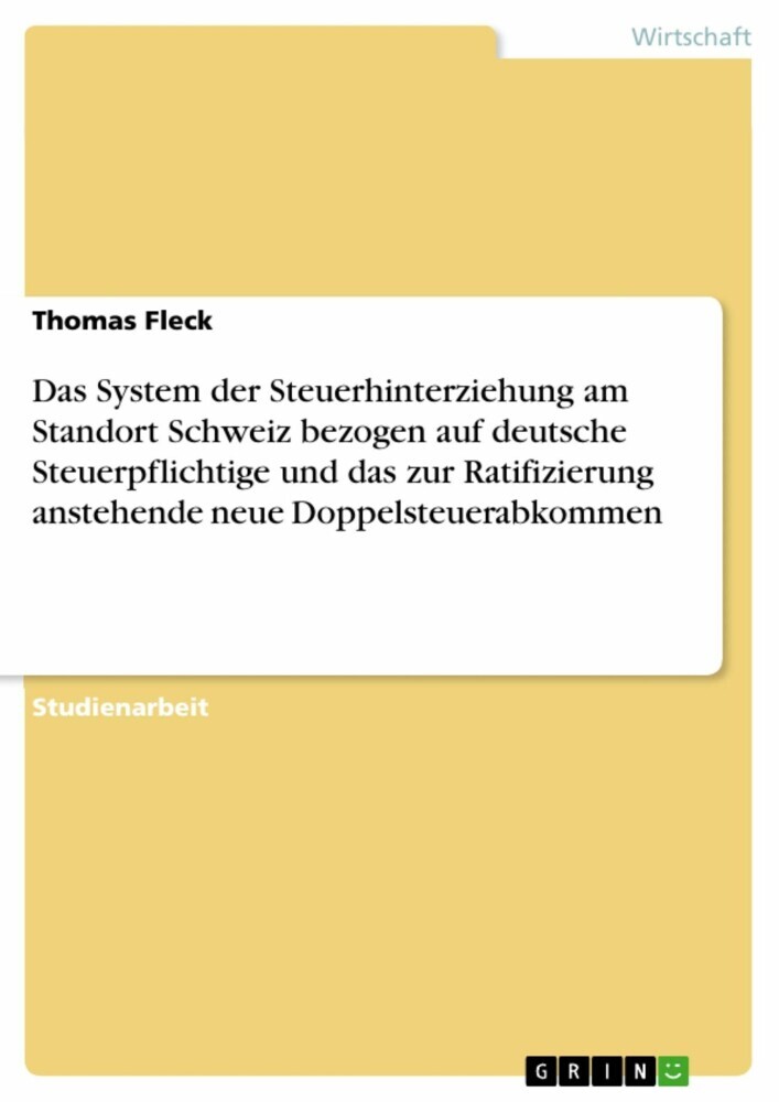 Das System der Steuerhinterziehung am Standort Schweiz bezogen auf deutsche Steuerpflichtige und das zur Ratifizierung anstehende neue Doppelsteuerabkommen main product photo